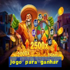 jogo para ganhar dinheiro gratuito